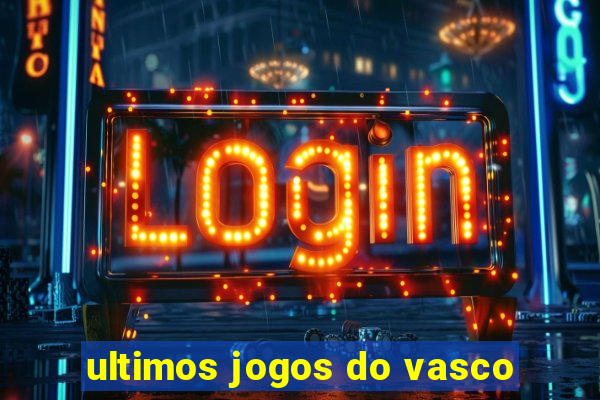 ultimos jogos do vasco