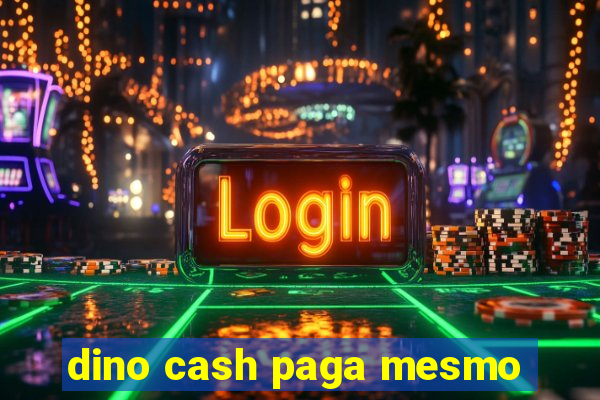 dino cash paga mesmo