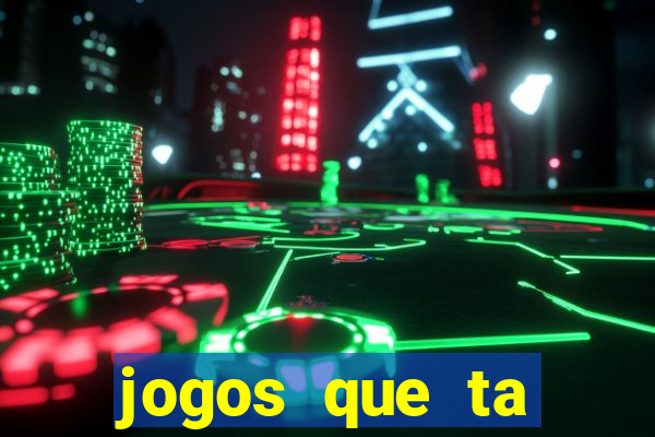 jogos que ta pagando agora