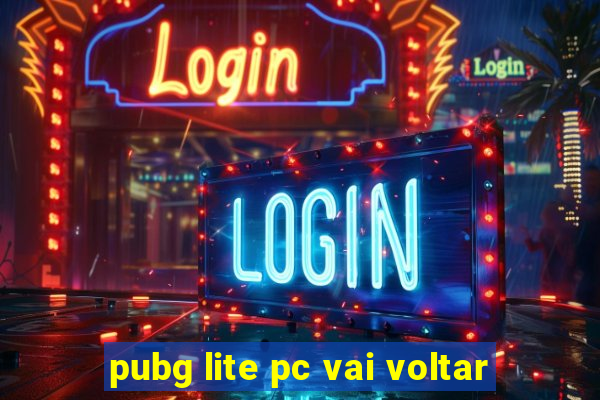 pubg lite pc vai voltar