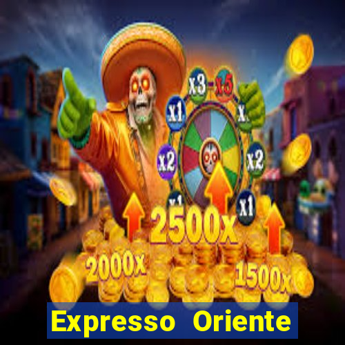 Expresso Oriente rota atual