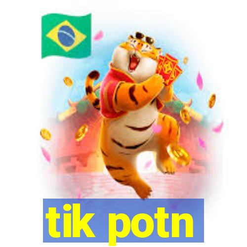 tik potn