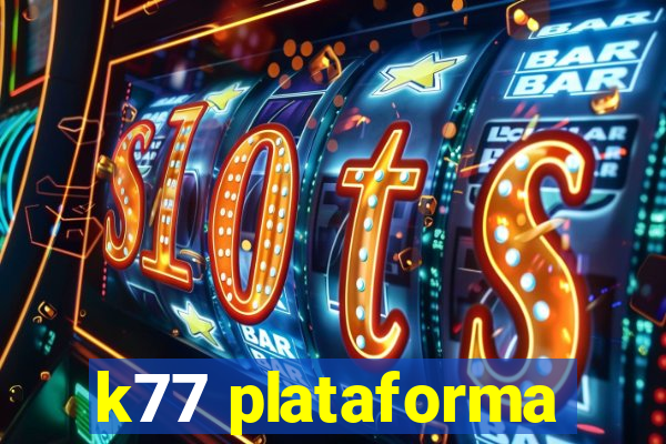 k77 plataforma