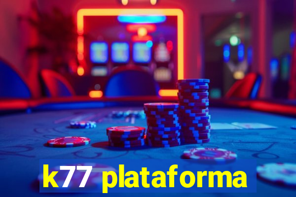 k77 plataforma