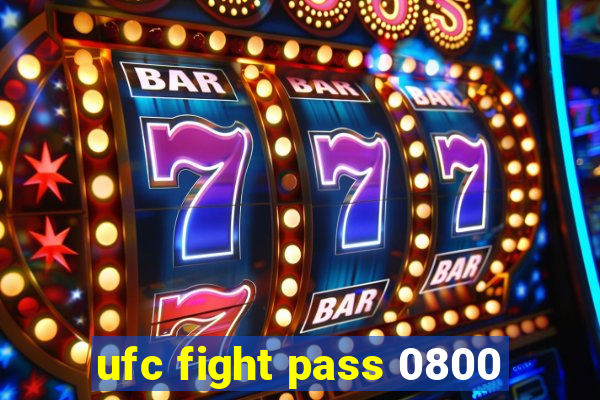 ufc fight pass 0800