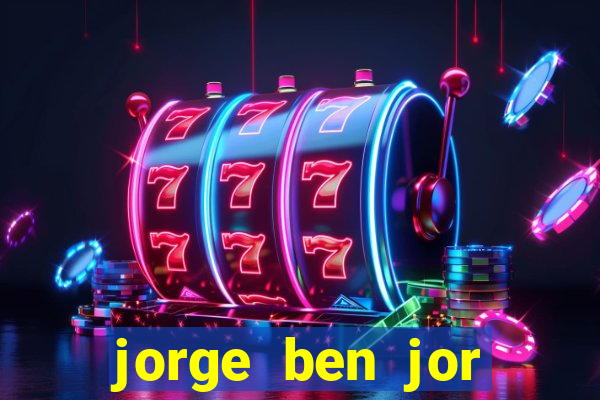 jorge ben jor fortuna estimada