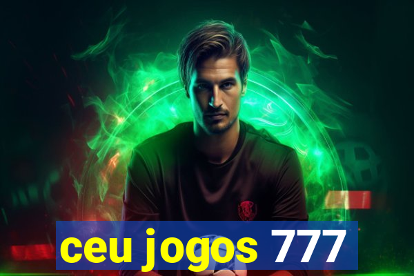 ceu jogos 777