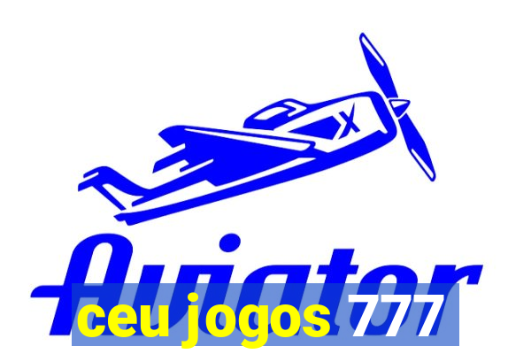 ceu jogos 777