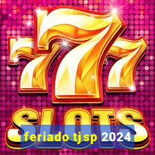 feriado tjsp 2024
