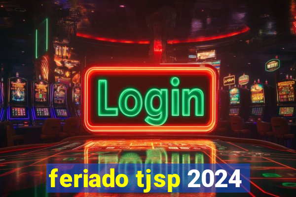 feriado tjsp 2024