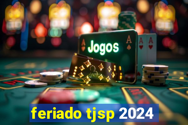 feriado tjsp 2024