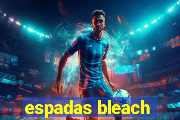 espadas bleach