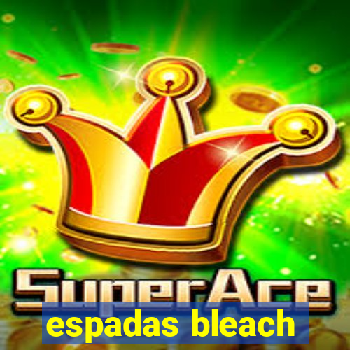 espadas bleach