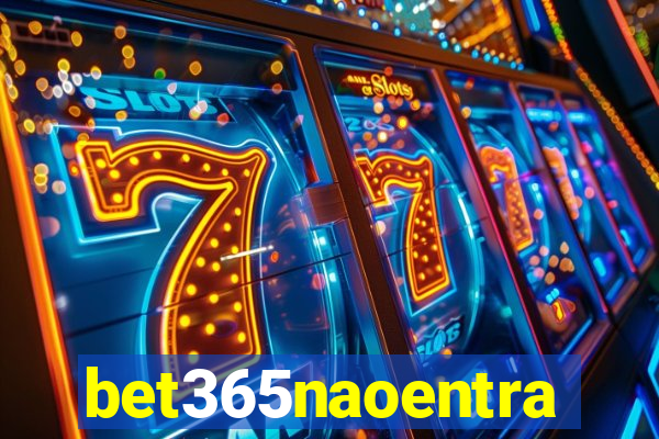 bet365naoentra