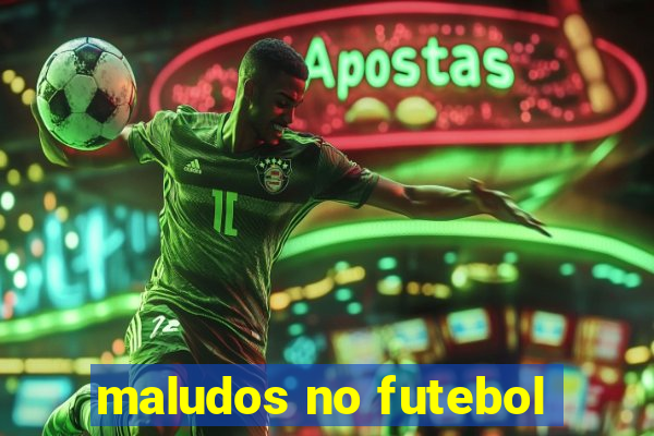 maludos no futebol