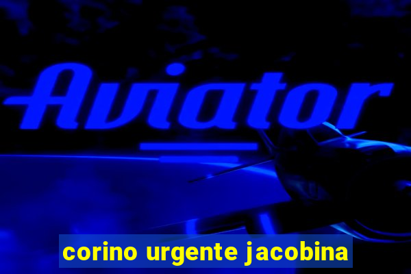 corino urgente jacobina