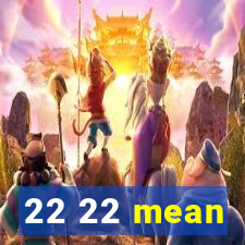22 22 mean