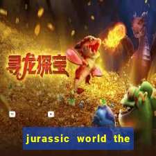 jurassic world the game dinheiro infinito