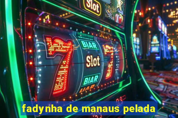 fadynha de manaus pelada