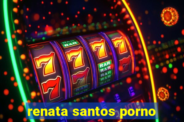 renata santos porno