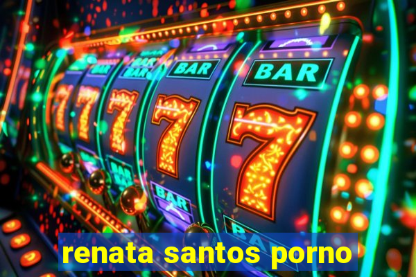 renata santos porno