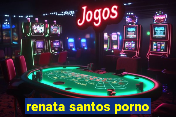 renata santos porno