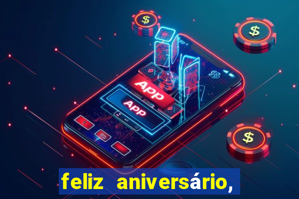feliz aniversário, meu amor texto emocionante