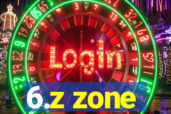 6.z zone