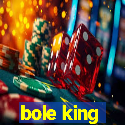 bole king