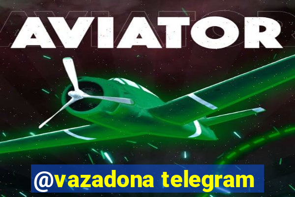 @vazadona telegram