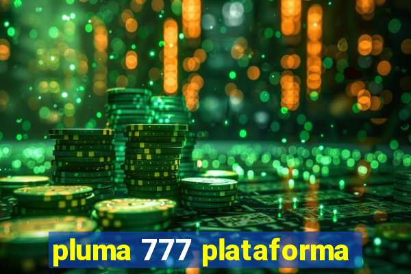 pluma 777 plataforma