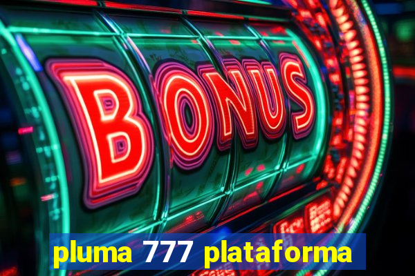 pluma 777 plataforma