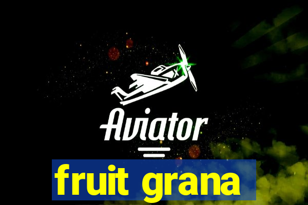 fruit grana