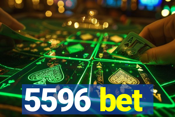 5596 bet
