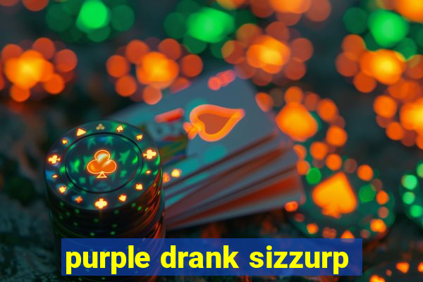 purple drank sizzurp