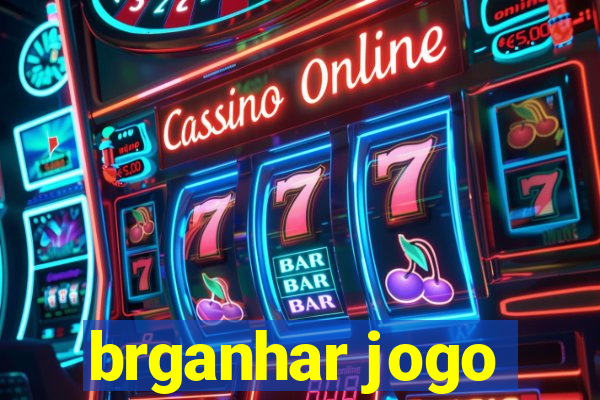 brganhar jogo