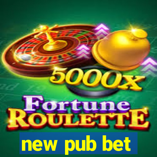new pub bet