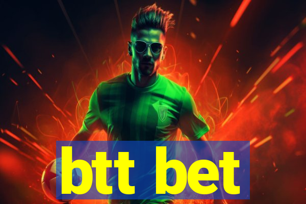 btt bet