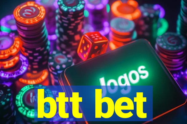 btt bet