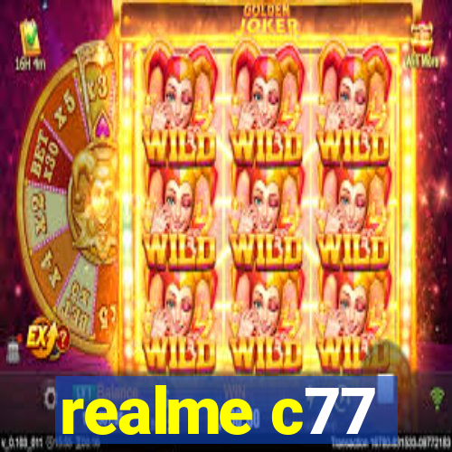 realme c77