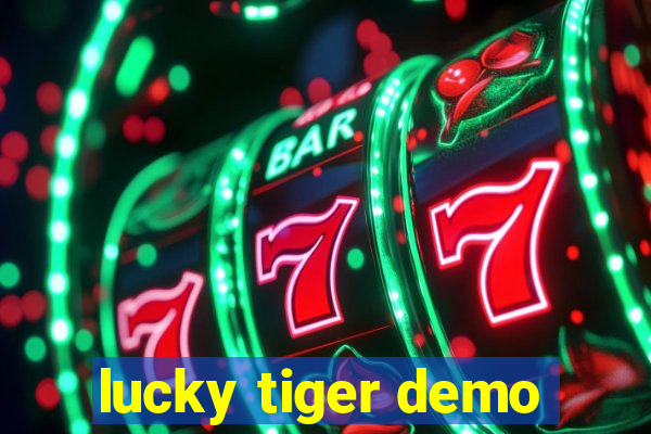 lucky tiger demo