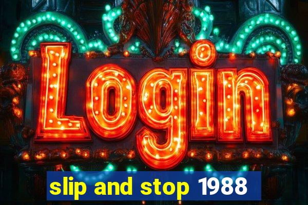 slip and stop 1988