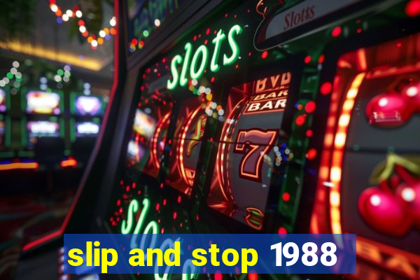 slip and stop 1988