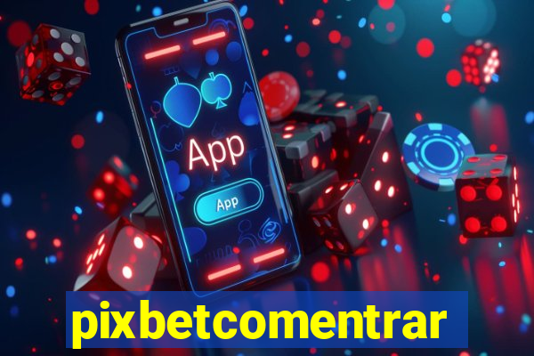 pixbetcomentrar