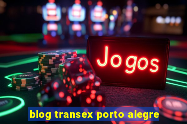 blog transex porto alegre