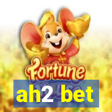 ah2 bet