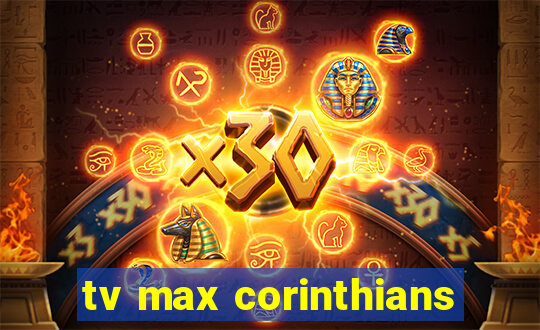 tv max corinthians
