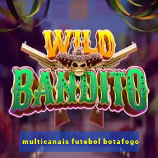 multicanais futebol botafogo