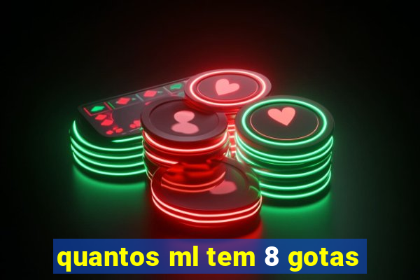 quantos ml tem 8 gotas
