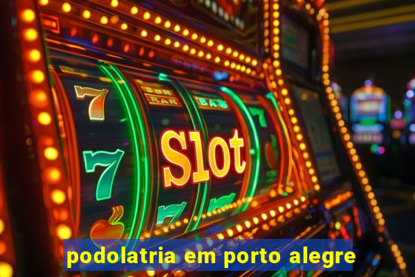 podolatria em porto alegre